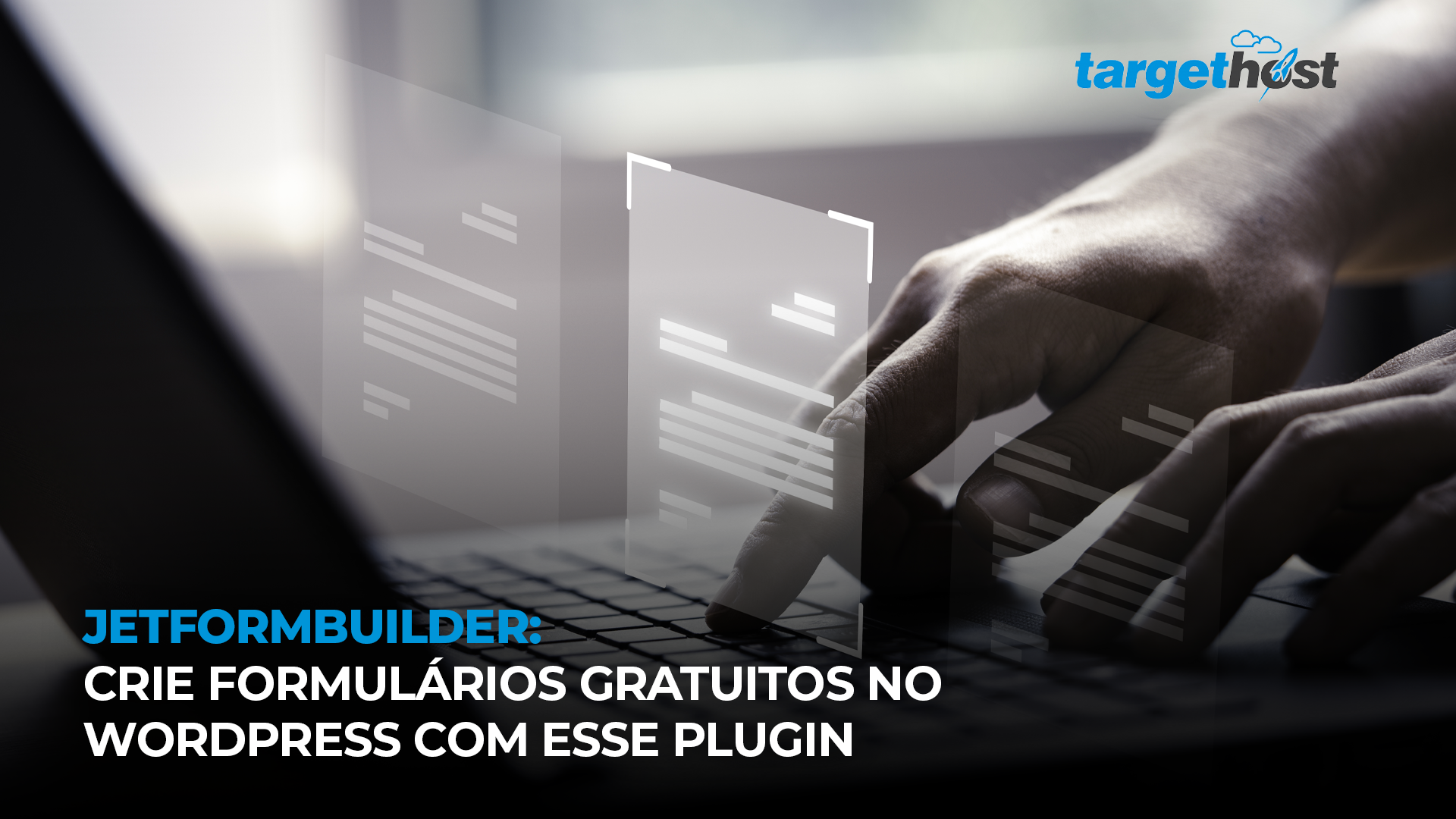 TargetHost | JetFormBuilder: crie formulários gratuitos no WordPress com esse plugin 