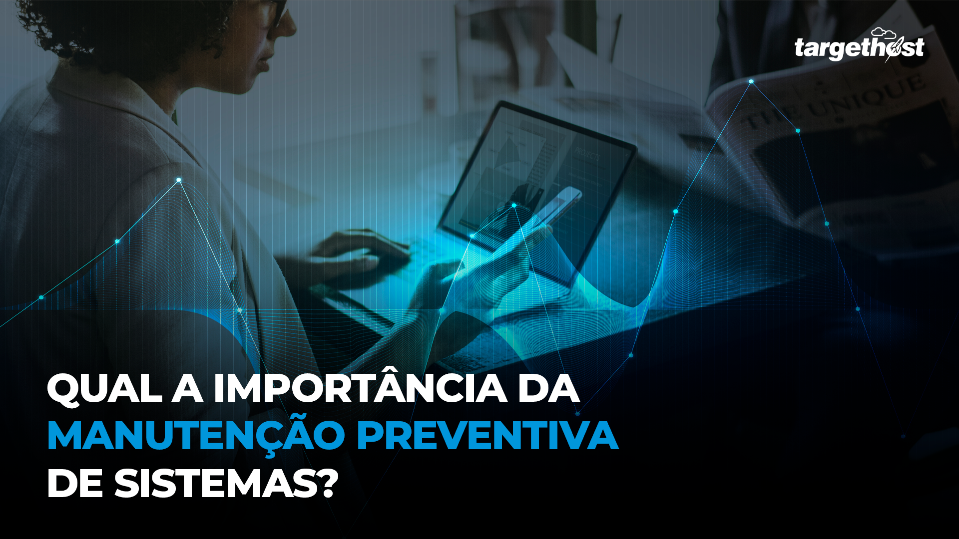 TargetHost| Qual a importância da manutenção preventiva de sistemas?