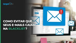 Como evitar que e-mails caiam na blacklist?