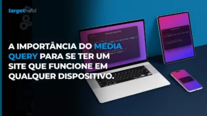 Site sendo produzido em três dispositivos diferentes (celular, tablet e computador), com o seguinte texto: A importância do Media Query para se ter um site que funcione em qualquer dispositivo