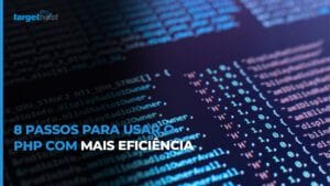 Códigos em uma tela preta e o seguinte texto: 8 passos para usar o PHP com mais eficiência