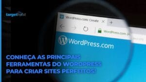 Lupa ampliandon logo do WordPress em um computador e o seguinte texto: Conheça as principais ferramentas do WordPress para criar sites perfeitos