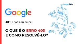 Print de mensagem de erro 403 do Google, com o seguinte texto: O que é o erro 403 e como resolvê-lo?