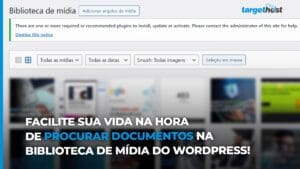 Print da biblioteca de mídia do Wordpress de um site e o seguinte texto: Facilite sua vida na hora de procurar documentos na biblioteca de mídia do WordPress