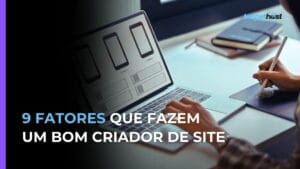 Pessoa desenvolvendo um site em um computador, com uma caneta na outra mão, em um escritório e o seguinte texto: 9 fatores que fazem um bom criador de site