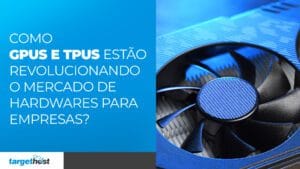 Foto de um GPU azul e o seguinte texto: Como GPUs e TPUs estão revolucionando o mercado de hardwares para empresas?