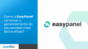 Logo de EasyPanel e ao lado o seguinte texto: Como o EasyPanel vai tornar o gerenciamento do seu servidor mais fácil e eficaz?